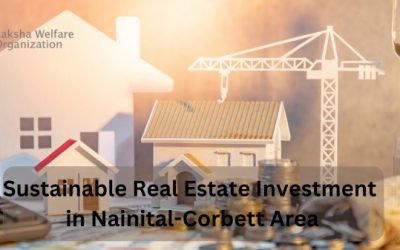 Sustainable Real Estate Investment in Nainital-Corbett Area